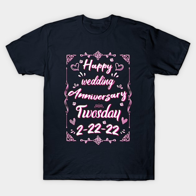 Happy Wedding Anniversary Twosday T-Shirt by SAM DLS